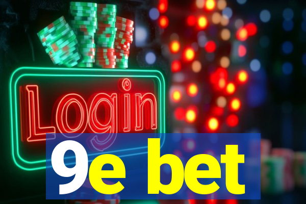 9e bet